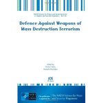 Defence Against Weapons of Mass Destruction Terrorism: Volume 56 NATO Science for Peace and Security Series - E: Human and Societal Dynamics