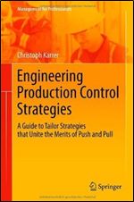 Engineering Production Control Strategies: A Guide to Tailor Strategies that Unite the Merits of Push and Pull