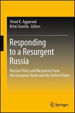 Responding to a Resurgent Russia: Russian Policy and Responses from the European Union and the United States